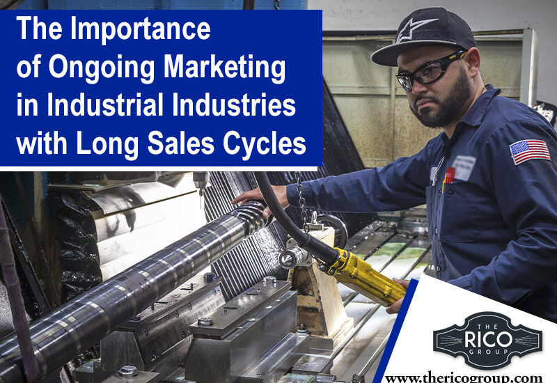 The Importance of Ongoing Marketing in Industrial Industries with Long Sales Cycles