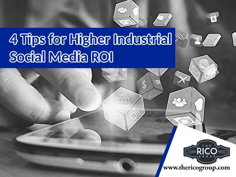 4 Tips for Higher Social Media ROI for Industrial Companies