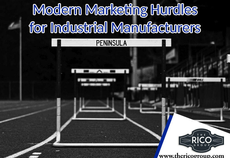 Modern Marketing Hurdles for Industrial Manufacturers